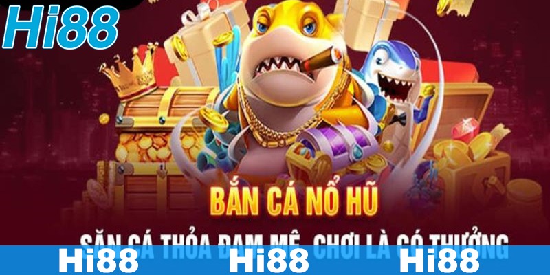 Nổ Hũ Bắn Cá Đổi Thưởng Hi88 - Thế Giới Game Chơi Là Có Thưởng 3 Nhiều tính năng đặc biệt được thiết kế trong game